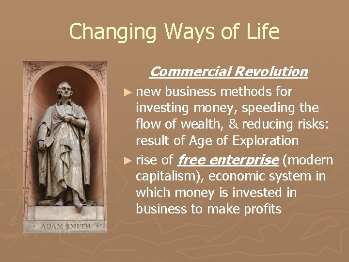 Changing Ways of Life Commercial Revolution ► new business methods for investing money, speeding