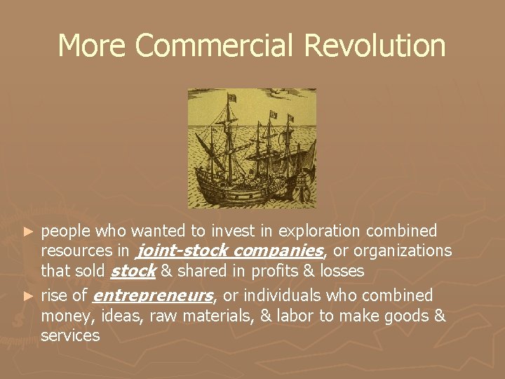 More Commercial Revolution people who wanted to invest in exploration combined resources in joint-stock