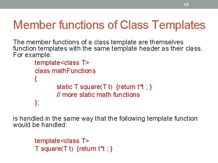 12 Member functions of Class Templates The member functions of a class template are