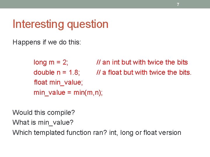 7 Interesting question Happens if we do this: long m = 2; // an