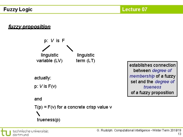 Fuzzy Logic Lecture 07 fuzzy proposition p: V is F linguistic variable (LV) linguistic