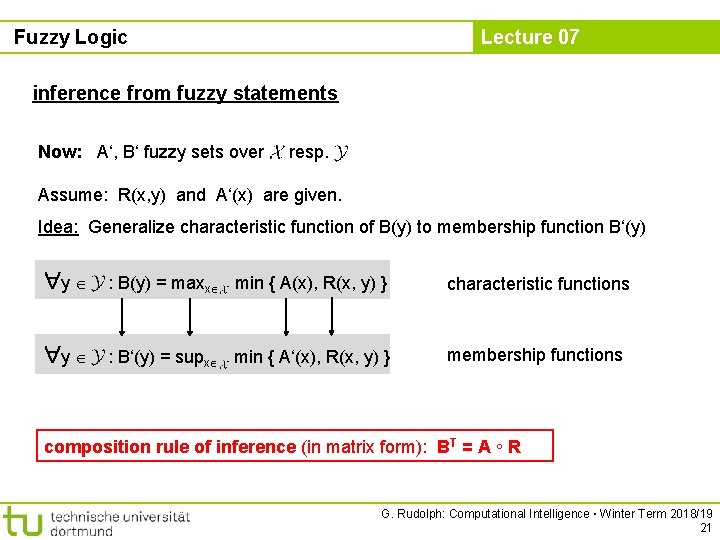 Fuzzy Logic Lecture 07 inference from fuzzy statements Now: A‘, B‘ fuzzy sets over