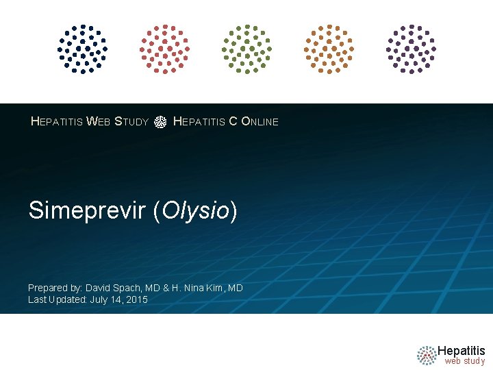 HEPATITIS WEB STUDY HEPATITIS C ONLINE Simeprevir (Olysio) Prepared by: David Spach, MD &