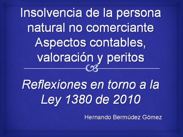 Insolvencia de la persona natural no comerciante Aspectos contables, valoración y peritos Reflexiones en
