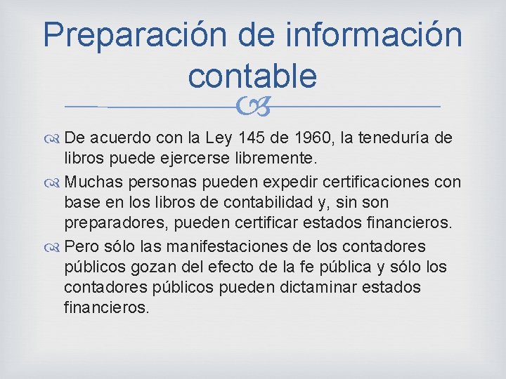 Preparación de información contable De acuerdo con la Ley 145 de 1960, la teneduría