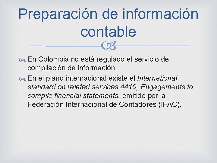 Preparación de información contable En Colombia no está regulado el servicio de compilación de