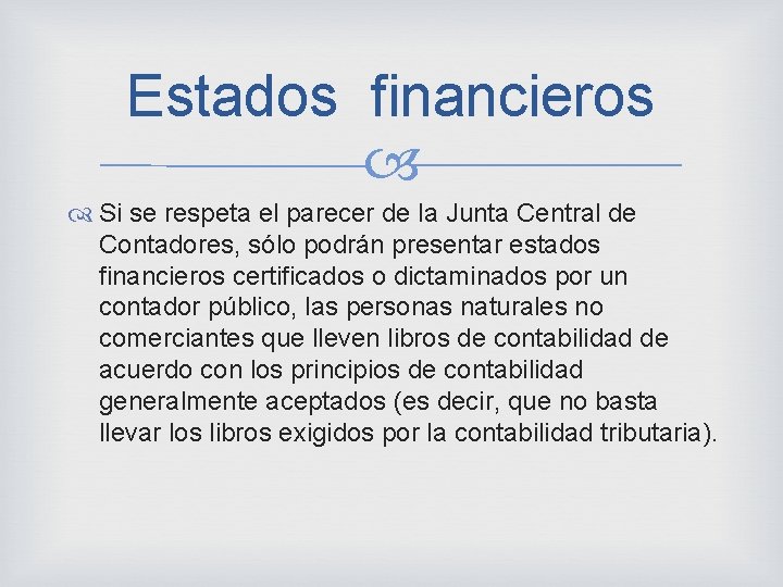 Estados financieros Si se respeta el parecer de la Junta Central de Contadores, sólo