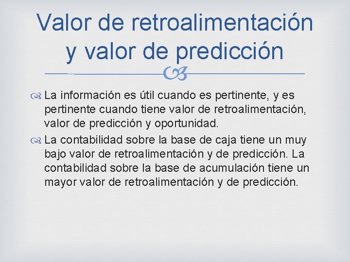 Valor de retroalimentación y valor de predicción La información es útil cuando es pertinente,