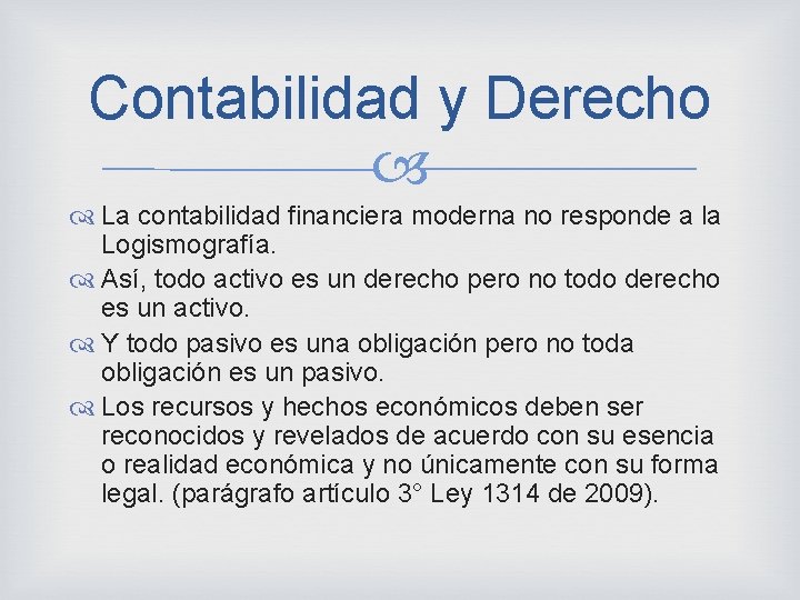 Contabilidad y Derecho La contabilidad financiera moderna no responde a la Logismografía. Así, todo