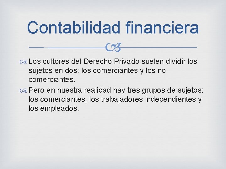 Contabilidad financiera Los cultores del Derecho Privado suelen dividir los sujetos en dos: los