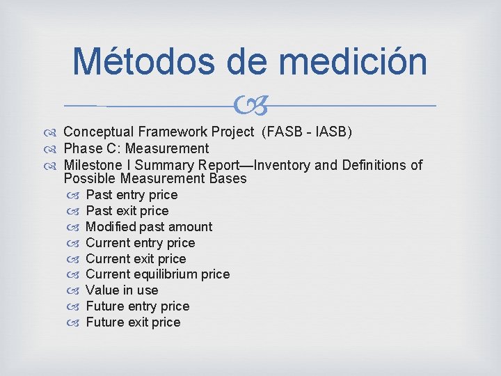 Métodos de medición Conceptual Framework Project (FASB - IASB) Phase C: Measurement Milestone I