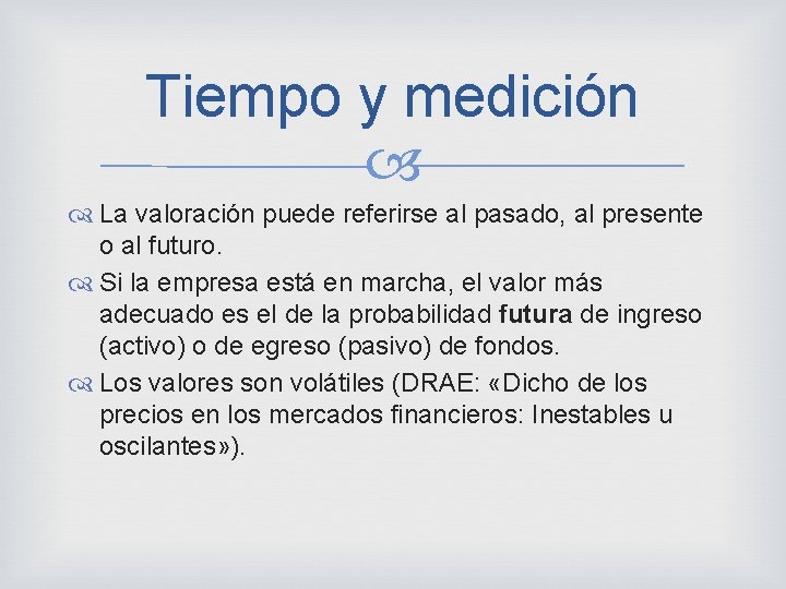 Tiempo y medición La valoración puede referirse al pasado, al presente o al futuro.