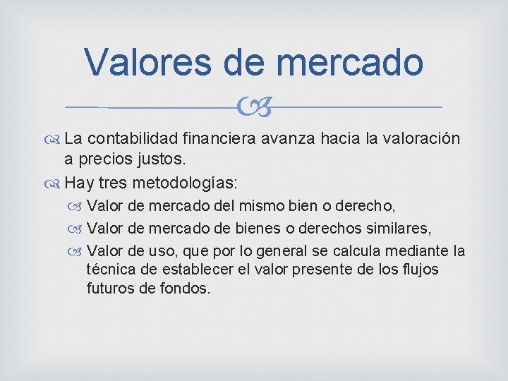 Valores de mercado La contabilidad financiera avanza hacia la valoración a precios justos. Hay