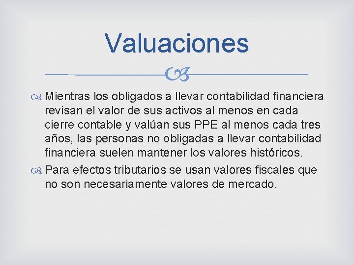 Valuaciones Mientras los obligados a llevar contabilidad financiera revisan el valor de sus activos