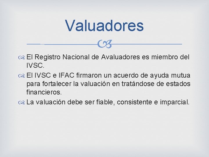 Valuadores El Registro Nacional de Avaluadores es miembro del IVSC. El IVSC e IFAC