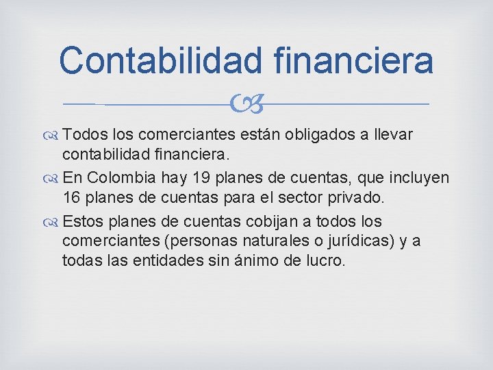 Contabilidad financiera Todos los comerciantes están obligados a llevar contabilidad financiera. En Colombia hay