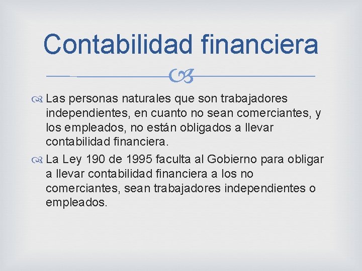 Contabilidad financiera Las personas naturales que son trabajadores independientes, en cuanto no sean comerciantes,