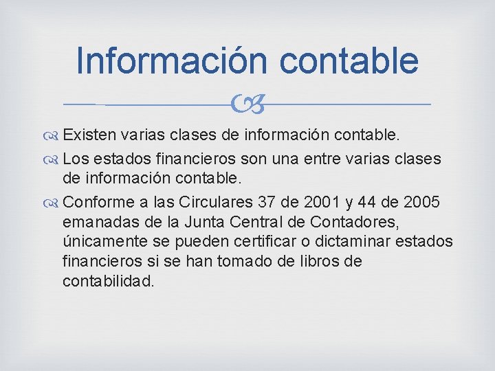 Información contable Existen varias clases de información contable. Los estados financieros son una entre