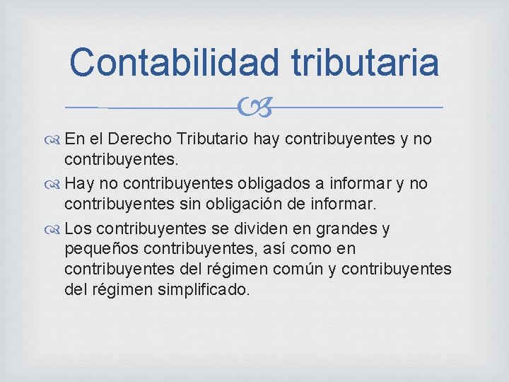 Contabilidad tributaria En el Derecho Tributario hay contribuyentes y no contribuyentes. Hay no contribuyentes