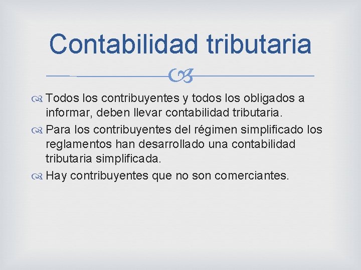 Contabilidad tributaria Todos los contribuyentes y todos los obligados a informar, deben llevar contabilidad
