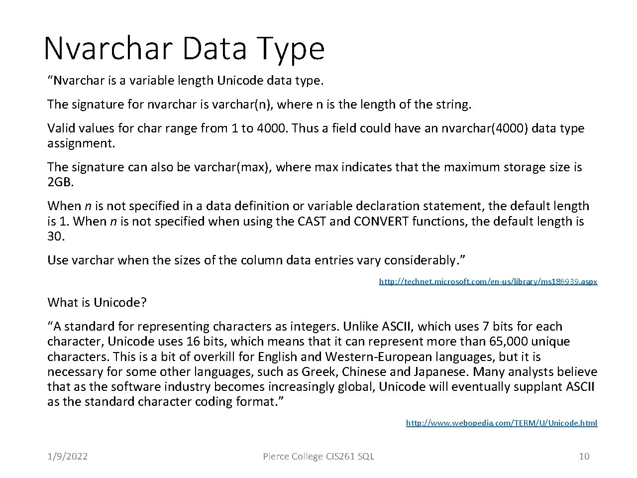 Nvarchar Data Type “Nvarchar is a variable length Unicode data type. The signature for