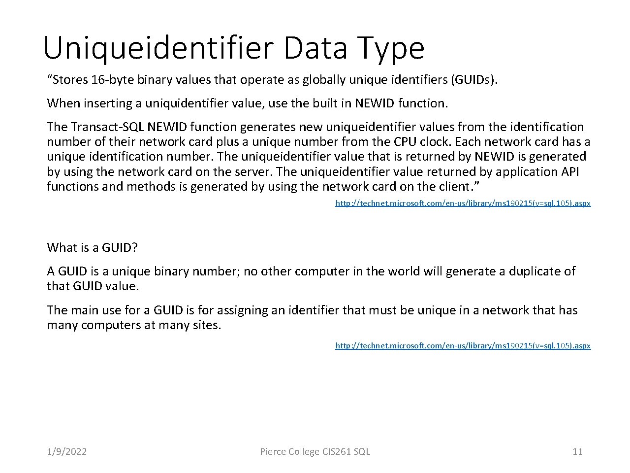 Uniqueidentifier Data Type “Stores 16 -byte binary values that operate as globally unique identifiers