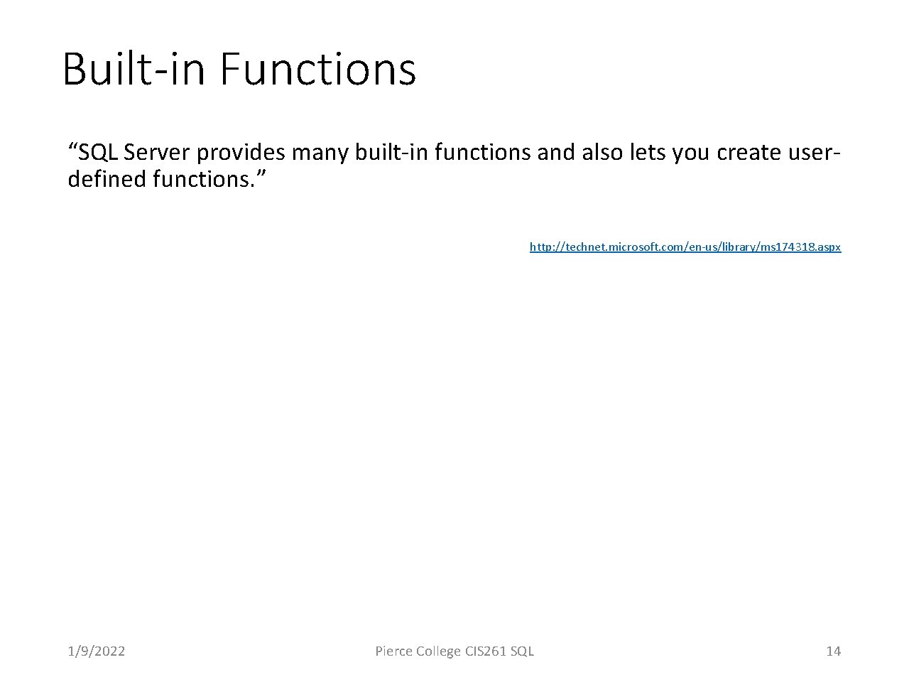 Built-in Functions “SQL Server provides many built-in functions and also lets you create userdefined