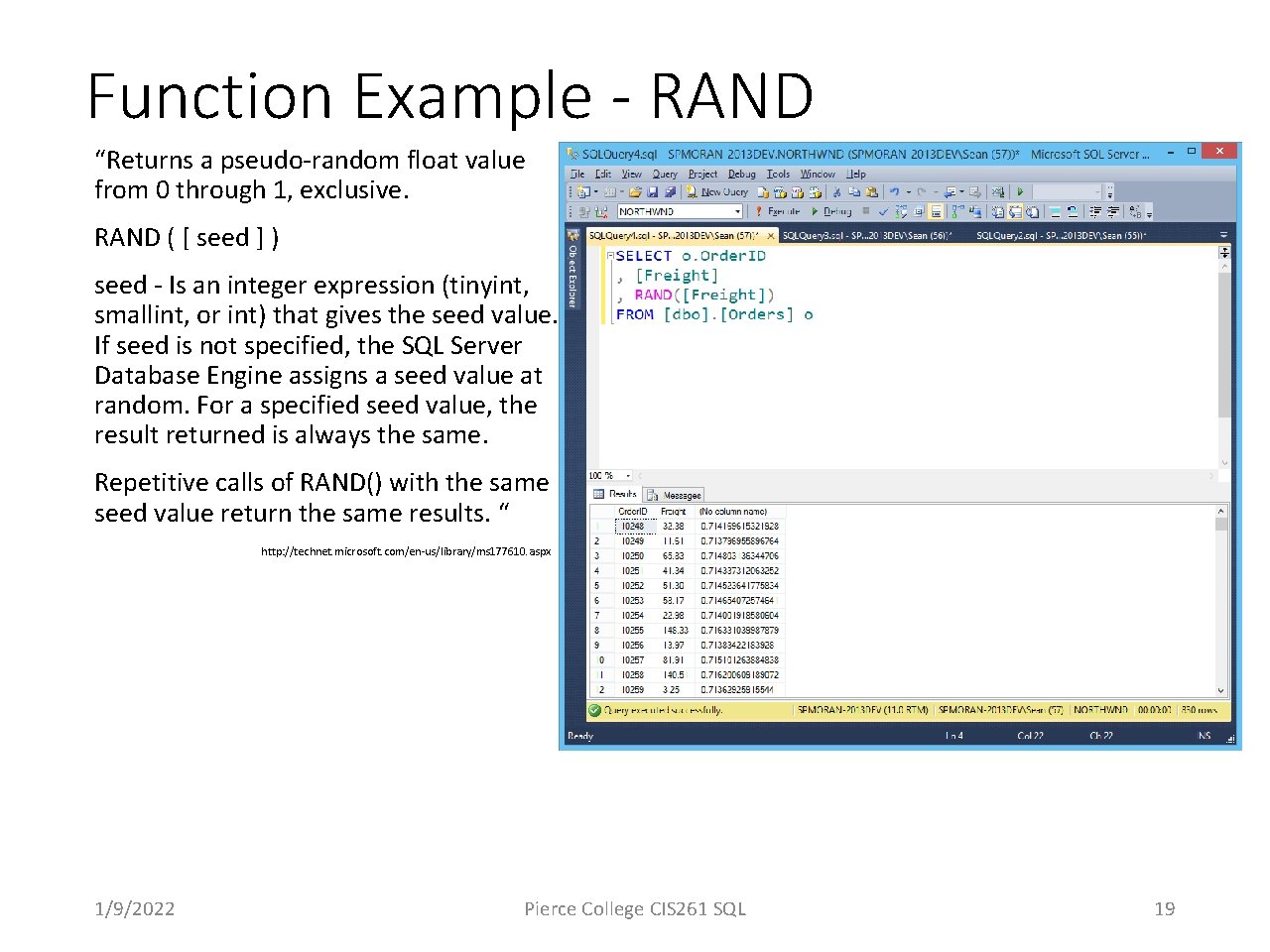 Function Example - RAND “Returns a pseudo-random float value from 0 through 1, exclusive.