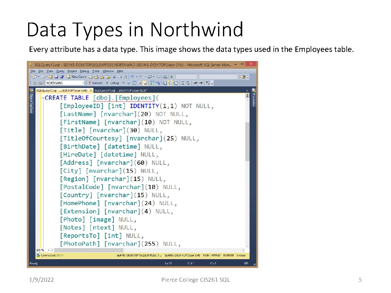 Data Types in Northwind Every attribute has a data type. This image shows the