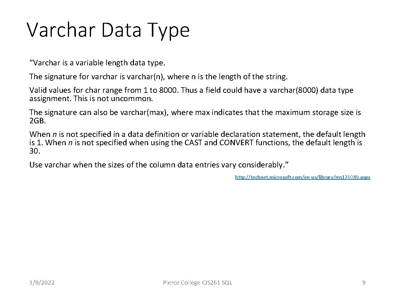 Varchar Data Type “Varchar is a variable length data type. The signature for varchar