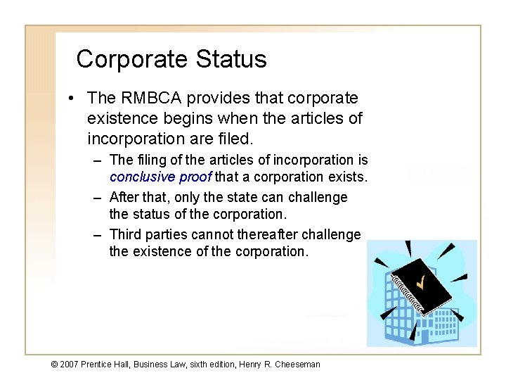 Corporate Status • The RMBCA provides that corporate existence begins when the articles of