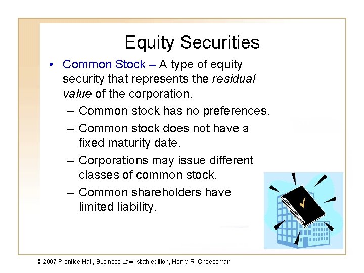 Equity Securities • Common Stock – A type of equity security that represents the