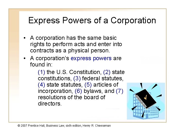 Express Powers of a Corporation • A corporation has the same basic rights to
