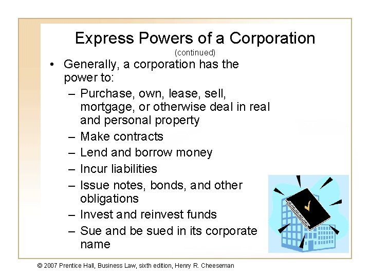 Express Powers of a Corporation (continued) • Generally, a corporation has the power to: