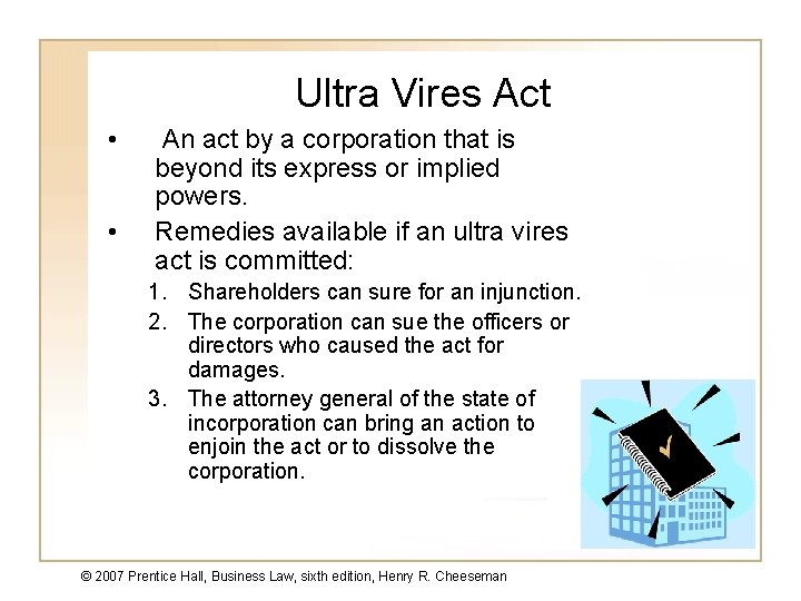 Ultra Vires Act • • An act by a corporation that is beyond its