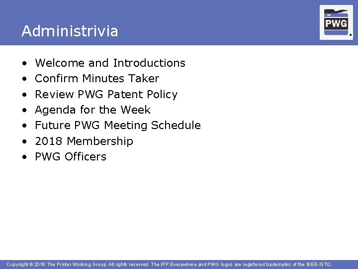 Administrivia • • Welcome and Introductions Confirm Minutes Taker Review PWG Patent Policy Agenda