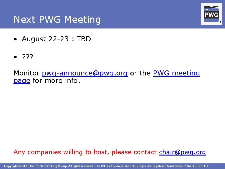 Next PWG Meeting • August 22 -23 : TBD • ? ? ? Monitor