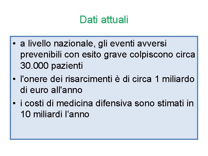 Dati attuali • a livello nazionale, gli eventi avversi prevenibili con esito grave colpiscono