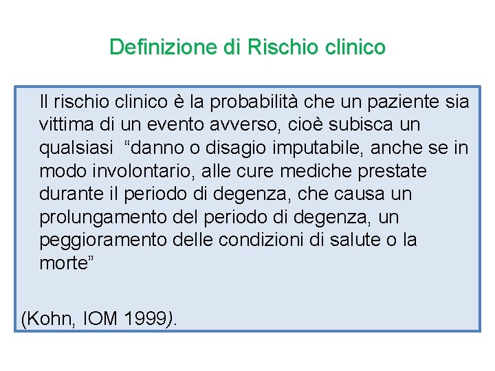 Definizione di Rischio clinico Il rischio clinico è la probabilità che un paziente sia