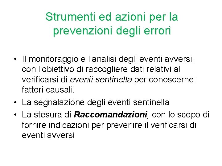 Strumenti ed azioni per la prevenzioni degli errori • Il monitoraggio e l’analisi degli