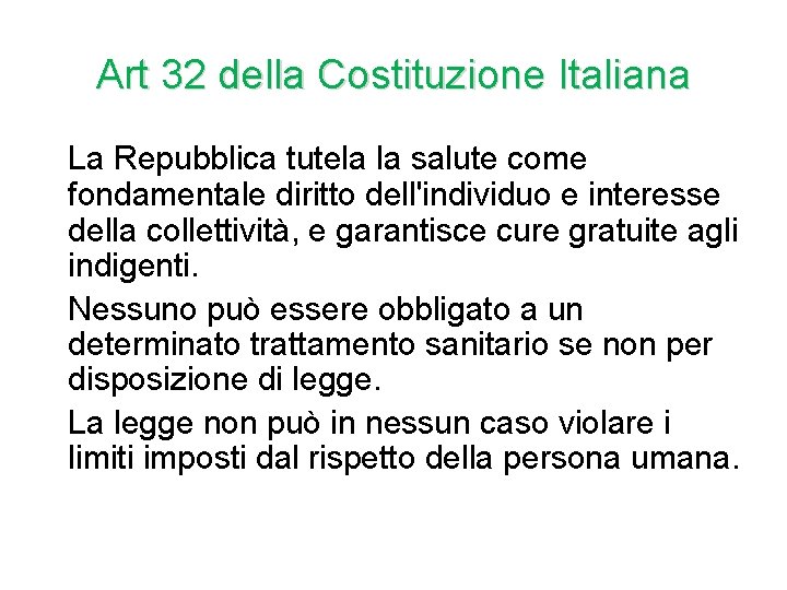 Art 32 della Costituzione Italiana La Repubblica tutela la salute come fondamentale diritto dell'individuo