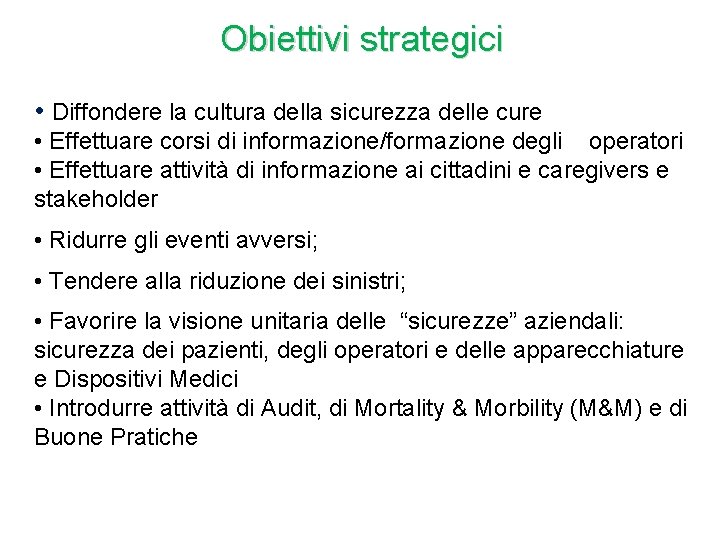 Obiettivi strategici • Diffondere la cultura della sicurezza delle cure • Effettuare corsi di