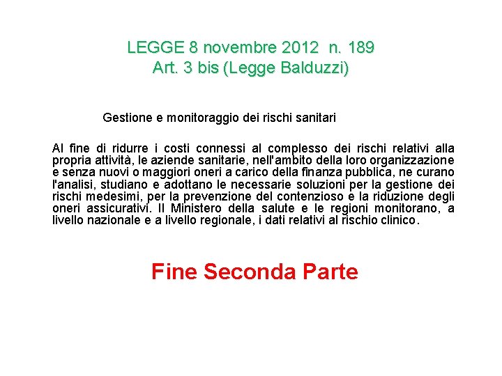 LEGGE 8 novembre 2012 n. 189 Art. 3 bis (Legge Balduzzi) Gestione e monitoraggio