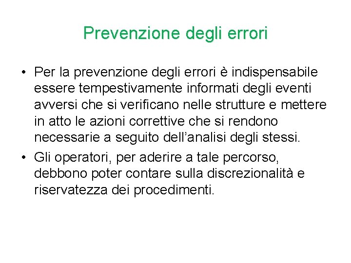 Prevenzione degli errori • Per la prevenzione degli errori è indispensabile essere tempestivamente informati