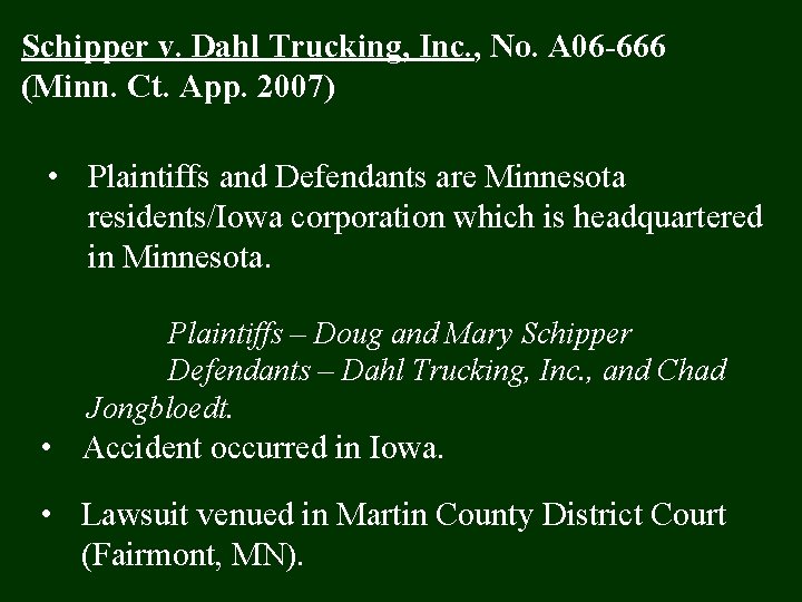 Schipper v. Dahl Trucking, Inc. , No. A 06 -666 (Minn. Ct. App. 2007)