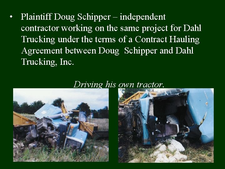  • Plaintiff Doug Schipper – independent contractor working on the same project for
