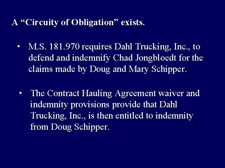 A “Circuity of Obligation” exists. • M. S. 181. 970 requires Dahl Trucking, Inc.