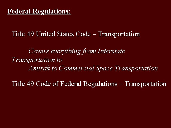 Federal Regulations: Title 49 United States Code – Transportation Covers everything from Interstate Transportation