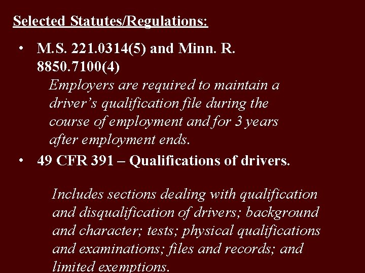 Selected Statutes/Regulations: • M. S. 221. 0314(5) and Minn. R. 8850. 7100(4) Employers are