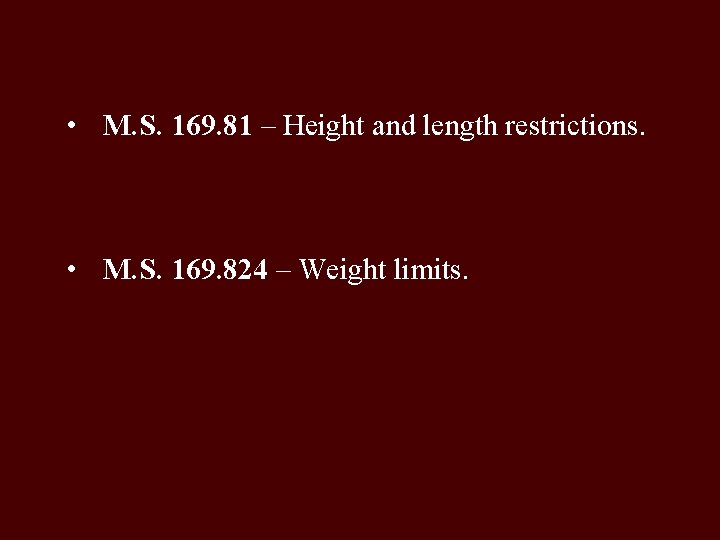  • M. S. 169. 81 – Height and length restrictions. • M. S.